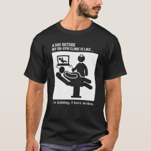 OB GYN Verloskunde Gynaecologie Dag Buiten Kliniek T-shirt