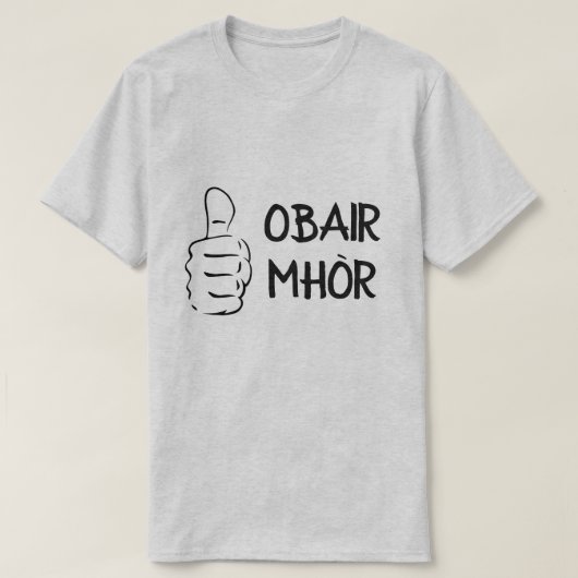 obair mhòr , fantastisch werk in de Schotse Gaelic T-shirt (Design voorkant)