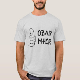 obair mhòr , fantastisch werk in de Schotse Gaelic T-shirt