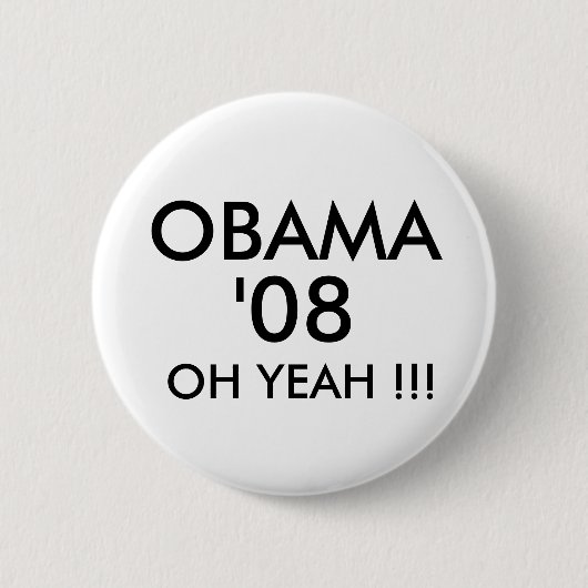 OBAMA, '08, OH YEAH!! - Gepersonaliseerd Ronde Button 5,7 Cm (Voorkant)