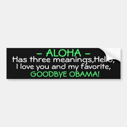 OBAMA -ALOHA - HEEFT DRIE MIDDELEN,HALLO, IK HOU V BUMPERSTICKER (Voorkant)