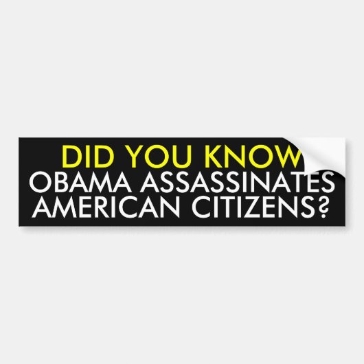 OBAMA ASSASSASSINATES, AMERIKAANSE BURGERS?, HEB J BUMPERSTICKER (Voorkant)