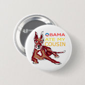 OBAMA ATE MY COUSIN.png Ronde Button 5,7 Cm (Voorkant /achterkant)