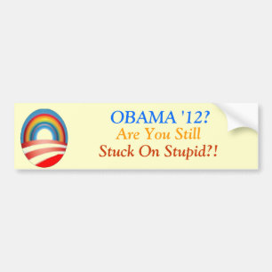 Obama? Ben je nog steeds op stommel? Bumpersticker