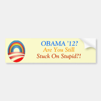 Obama? Ben je nog steeds op stommel? Bumpersticker