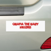 OBAMA DE BABY KILLER!! BUMPERSTICKER (Op auto)