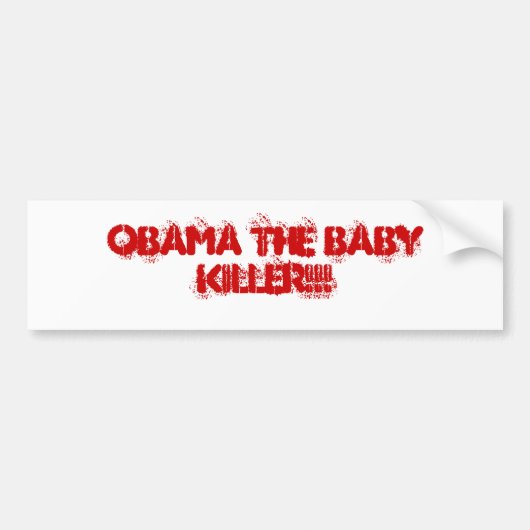 OBAMA DE BABY KILLER!! BUMPERSTICKER (Voorkant)