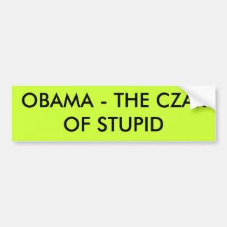 OBAMA - DE CZAR VAN STUPID BUMPERSTICKER