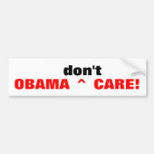 OBAMA^don niet^CARE!  bumpersticker (Voorkant)