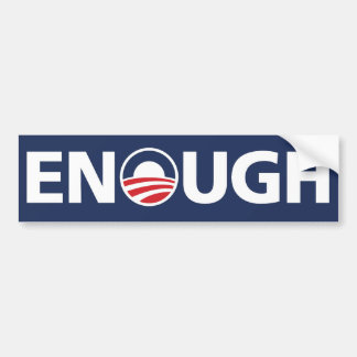 Obama, "ENOUGH" Bumpersticker