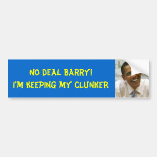 obama, geen deal Barry!Ik hou mijn CLUNKER Bumpersticker
