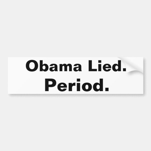 Obama heeft gelogen. Periode. Bumpersticker zwart  (Voorkant)