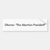 Obama: "Het abortusPresident" Bumpersticker (Voorkant)