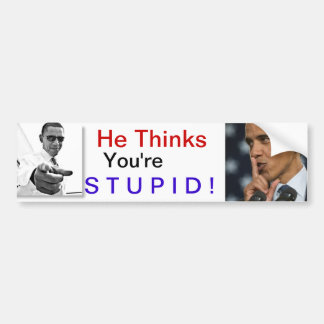 Obama:  Hij denkt dat je dom bent. Bumpersticker