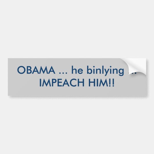 OBAMA ... hij liegt ... ZET HEM AAN DE DIJK!! Bumpersticker (Voorkant)