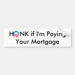 Obama, HONK als ik je hypotheek betaal Bumpersticker