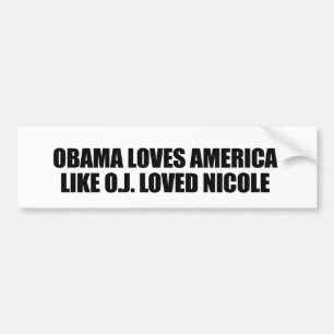 OBAMA HOUDT VAN AMERIKA ZOALS O.J. LOVED NICOLE BUMPERSTICKER