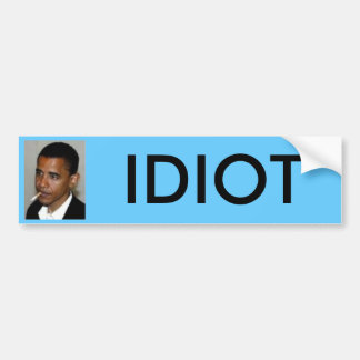 obama, IDIOT Bumpersticker