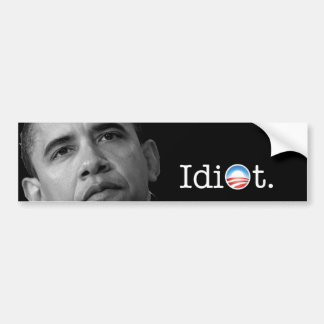 Obama "Idiot" Bumpersticker! Bumpersticker