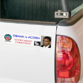 OBAMA IS ACORN; CORRUPTIE BUMPERSTICKER (Op Truck)