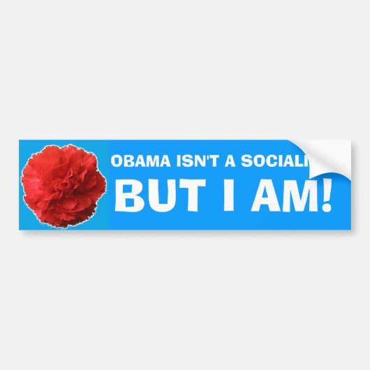 "Obama is geen socialist, maar ik ben het!" Bumper Bumpersticker (Voorkant)
