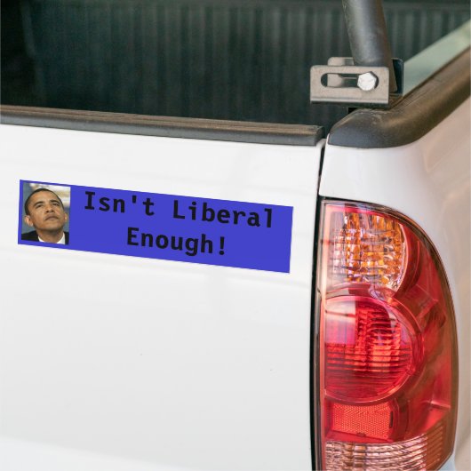 Obama is niet liberaal genoeg! sticker (Op Truck)