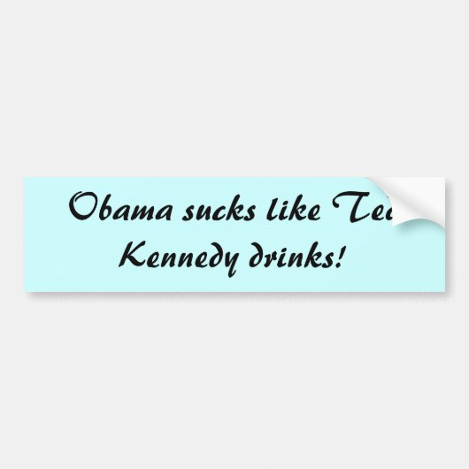 Obama klote als Ted Kennedy drinken! Bumpersticker (Voorkant)