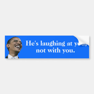 Obama lacht je uit, niet met jou. bumpersticker