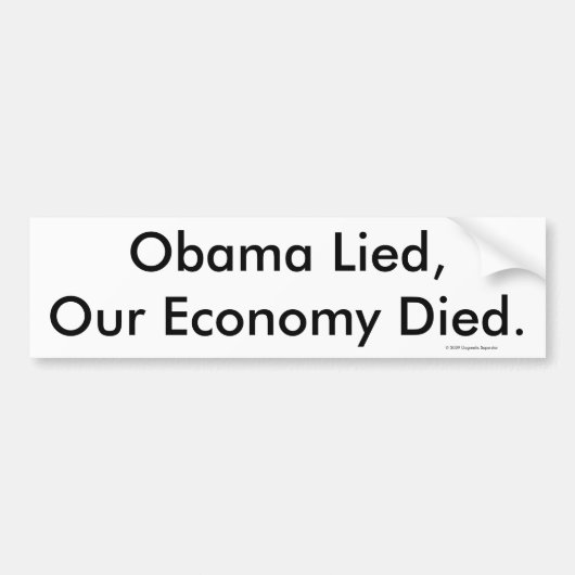 Obama Lied, Our Economy Died. © 2009 Dogmatic ... Bumpersticker (Voorkant)