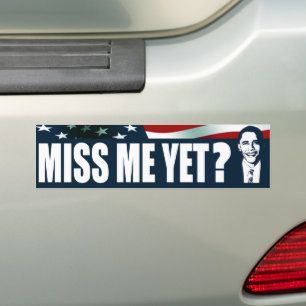 Obama Miss me? Bumpersticker