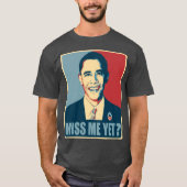 Obama Miss me? T-shirt (Voorkant)