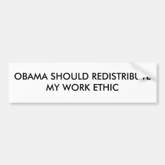OBAMA MOET MIJN WERK ETHIC HERDISTRIBUEREN BUMPERSTICKER