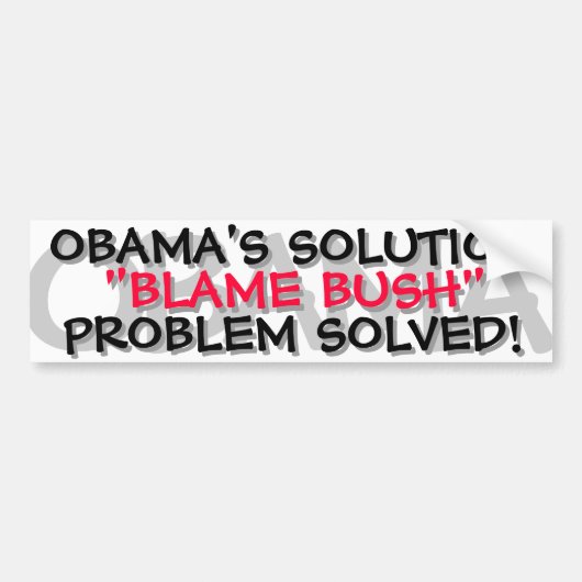 OBAMA - OBAMA'S OPLOSSING "HEEFT BUSH SCHULD" BUMPERSTICKER (Voorkant)