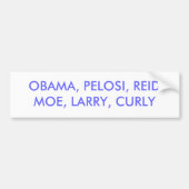 OBAMA, PELOSI, REIDMOE, LARRY, CURLY BUMPERSTICKER (Voorkant)