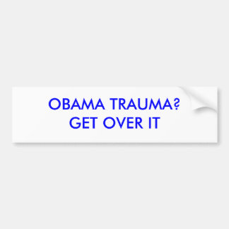 OBAMA TRAUMA — KRIJGEN IT OVER BUMPERSTICKER
