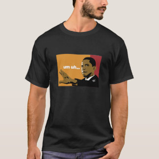 OBAMA un uh T-shirt