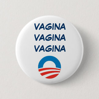 OBAMA VAGINA, VAGINA, VAGINA, VAGINA RONDE BUTTON 5,7 CM