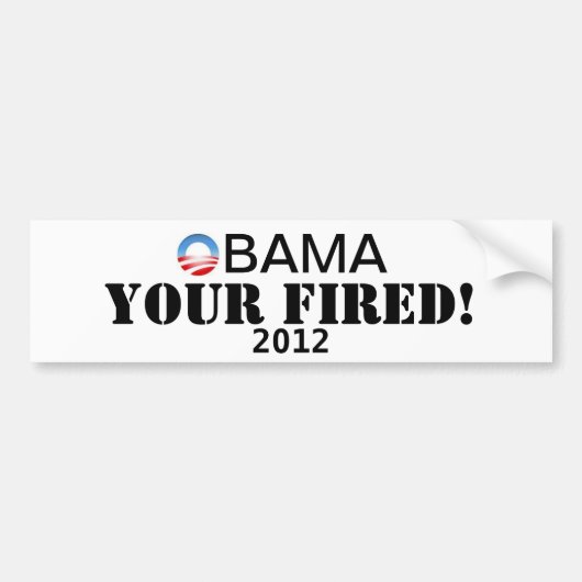Obama Your Fired. Bumpersticker (Voorkant)