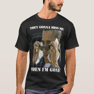 Obama - 'zij die naar Misser Me gaan T-shirt