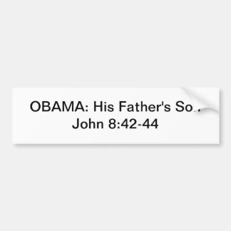 OBAMA: Zoon van zijn vader John 8:42-44 Bumpersticker