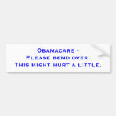 Obamacare - buig alsjeblieft over. Dit kan een... Bumpersticker (Voorkant)
