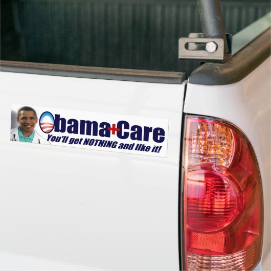 ObamaCare - Je krijgt niets en dat vind je leuk! Bumpersticker (Op Truck)