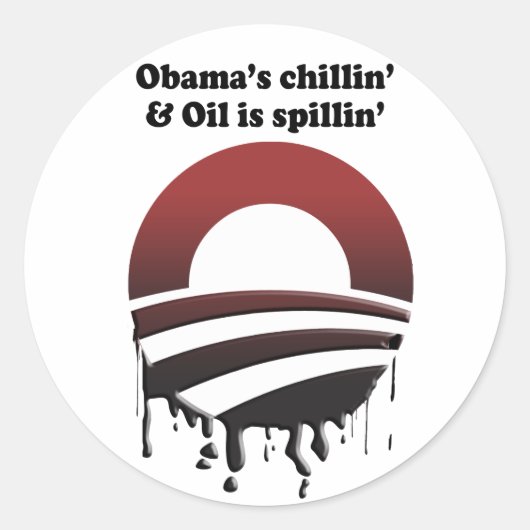 OBAMA'S CHILLIN' AND OIL IS SPILLIN' RONDE STICKER (Voorkant)