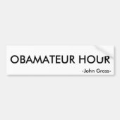 OBAMATEUR HOUR, -John Gross- Bumpersticker (Voorkant)