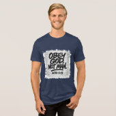 Obey God Not Man Christian – Acts 5:29 Tri-Blend Shirt (Voorkant volledig)