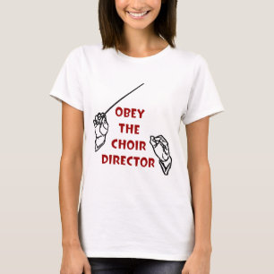 Obey the Choir Director T-shirt