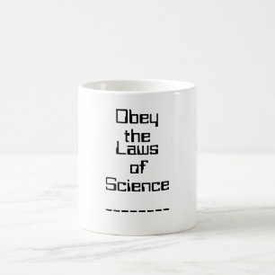 Obey the Laws of Science Mok