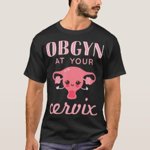 Obgyn Bij Je Baarmoederhals Verloskundige Grappige T-shirt