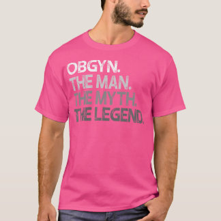 Obgyn Gynaecoloog Ob Gyn Man De Mythe Legend Gift T-shirt