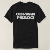 ObiWan Pierogi Funny Gezegde Novelty Pierogies Pol T-shirt (Design voorkant)